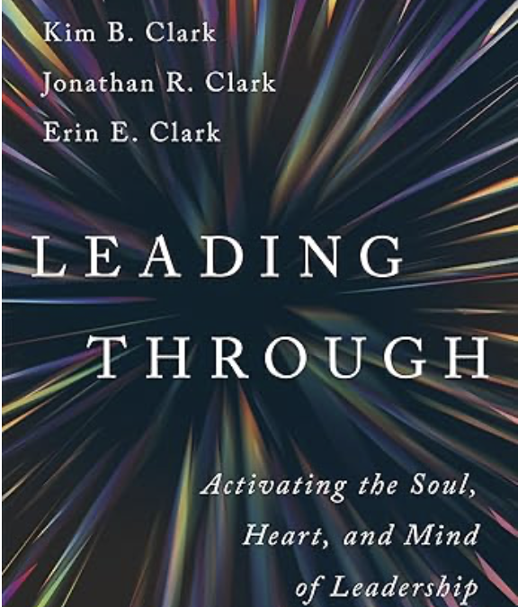 Leading Through: Activating the Soul, Heart, and Mind of Leadership